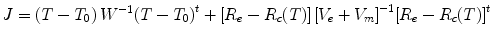 $$ J=\left(T-{T}_0\right){W}^{-1}{\left(T-{T}_0\right)}^t+\left[{R}_e-{R}_c(T)\right]{\left[{V}_e+{V}_m\right]}^{-1}{\left[{R}_e-{R}_c(T)\right]}^t $$