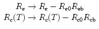 $$ \begin{array}{c}\hfill {R}_e\to {R}_e-{R}_{e0}{R}_{\mathrm{eb}}\hfill \\ {}\hfill {R}_c(T)\to {R}_c(T)-{R}_{c0}{R}_{\mathrm{cb}}\hfill \end{array} $$