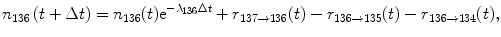 $$ {n}_{136}\left(t+\Delta t\right)={n}_{136}(t){\mathrm{e}}^{-{\lambda}_{136}\Delta t}+{r}_{137\to 136}(t)-{r}_{136\to 135}(t)-{r}_{136\to 134}(t), $$