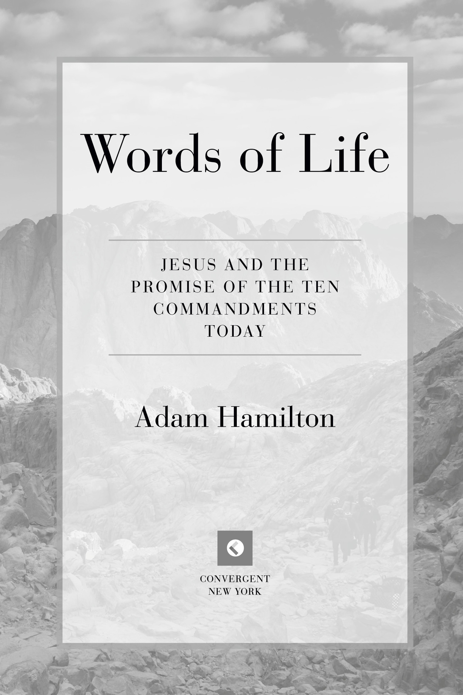 Book Title, Words of Life, Subtitle, Jesus and the Promise of the Ten Commandments Today, Author, Adam Hamilton, Imprint, Convergent Books