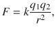 $$ F=k\frac{q_1{q}_2}{r^2}, $$