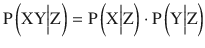 $$ \mathrm{P}\left(\mathrm{X}\mathrm{Y}\Big|\mathrm{Z}\right)=\mathrm{P}\left(\mathrm{X}\Big|\mathrm{Z}\right)\cdot \mathrm{P}\left(\mathrm{Y}\Big|\mathrm{Z}\right) $$