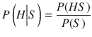 $$ P\left(H\Big|S\right)=\frac{P(HS)}{P(S)} $$