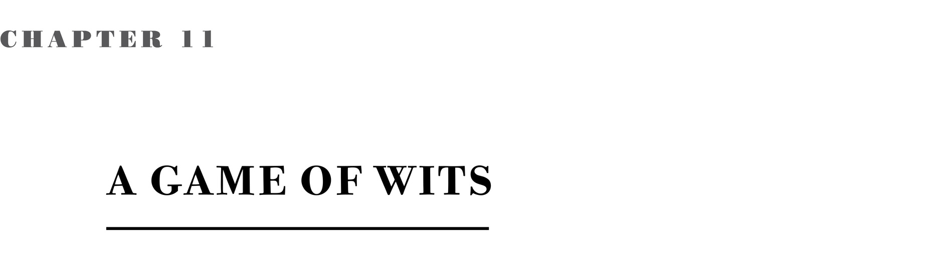 Chapter 11 A Game of Wits