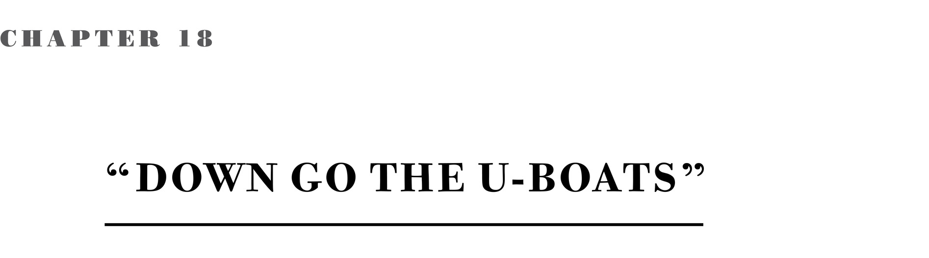 Chapter 18 “Down Go the U-Boats”