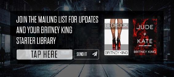 Join the mailing list for updates and your Britney King starter library. Bedrock, Jude plus Kate