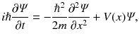 
$$ i\hslash \frac{\partial \varPsi }{\partial t}=-\frac{\hslash^2}{2m}\frac{\partial^2\varPsi }{\partial {x}^2}+V(x)\varPsi, $$
