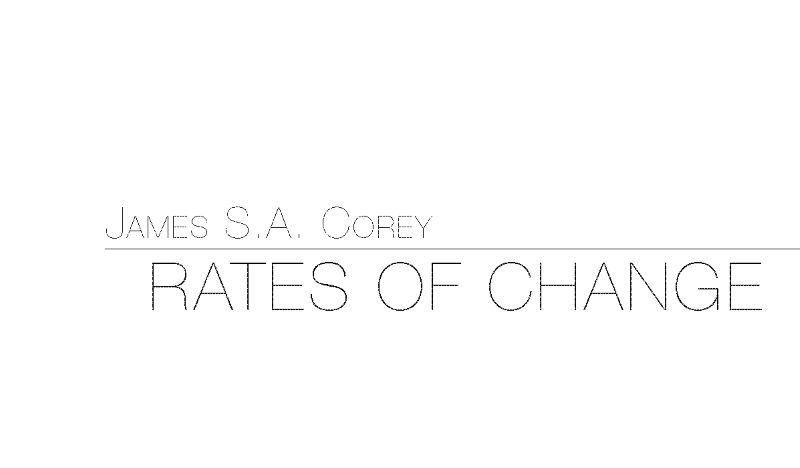 RATES OF CHANGE by JAMES S.A. COREY