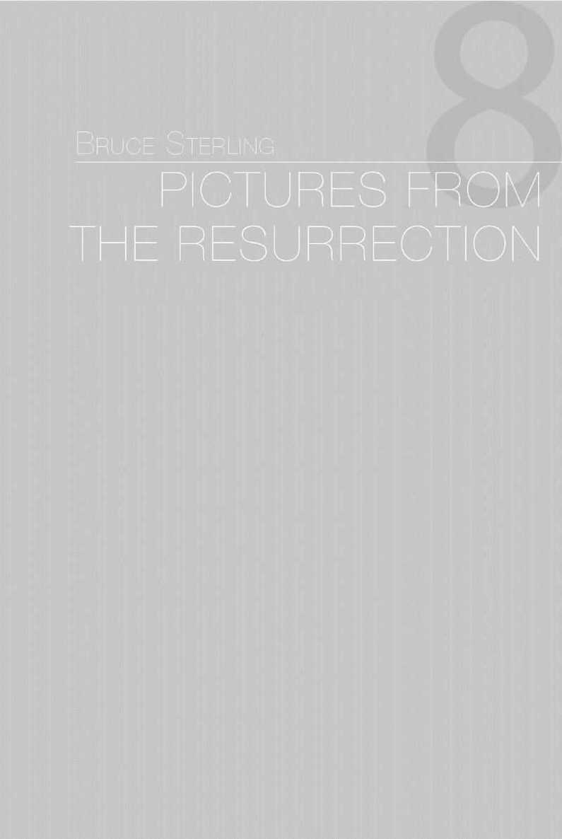 PICTURES FROM THE RESURRECTION by BRUCE STERLING