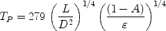 

$$T_P = 279\,\left( {\frac{L}{{D^2 }}} \right)^{1/4} \left( {\frac{{(1 - A)}}{\varepsilon }} \right)^{1/4}$$

