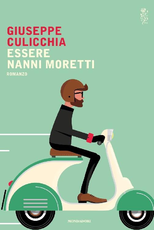 Copertina. «Essere Nanni Moretti» di Giuseppe Culicchia