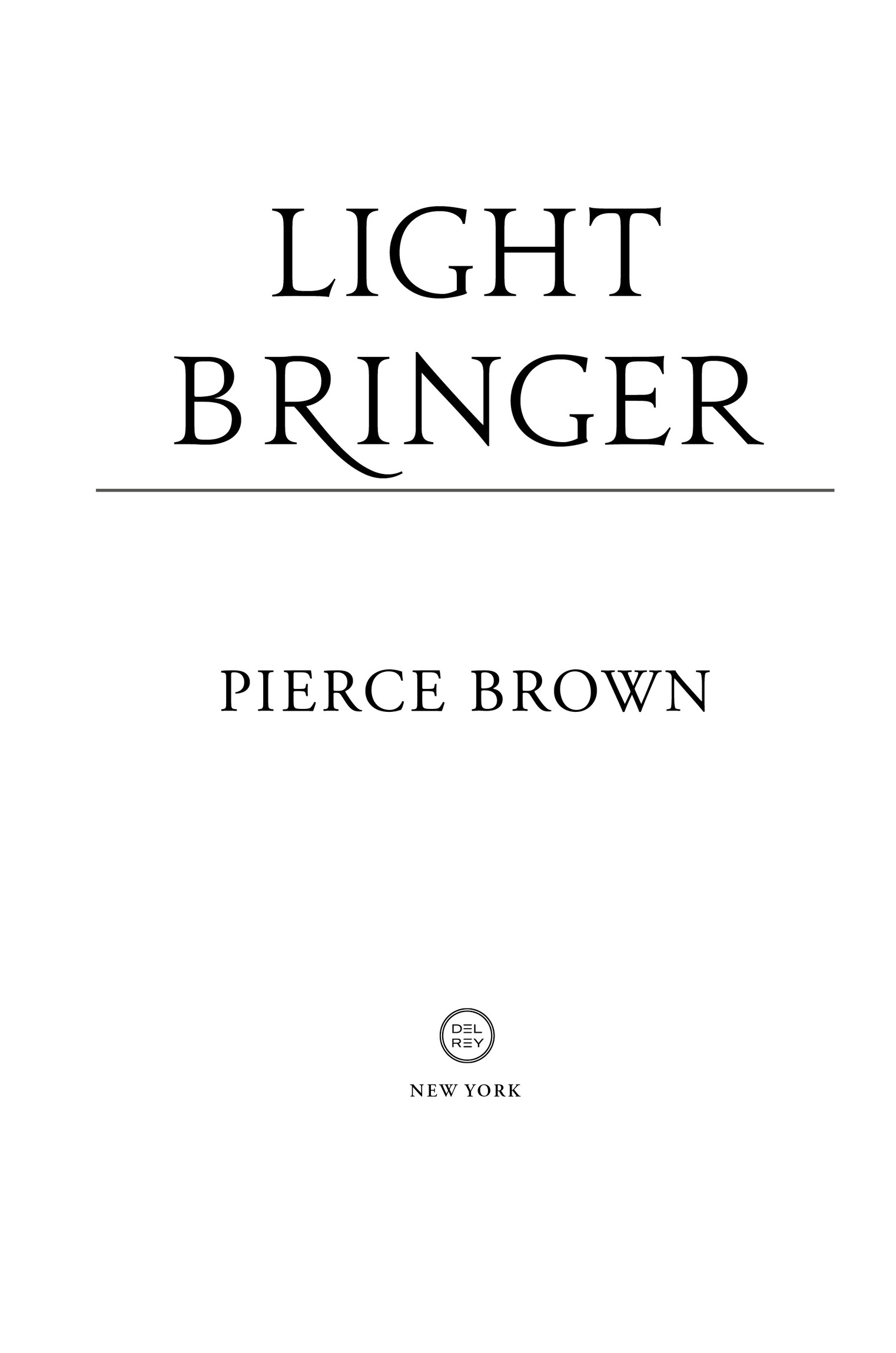 Book Title, Light Bringer, Subtitle, A Red Rising Novel, Author, Pierce Brown, Imprint, Del Rey