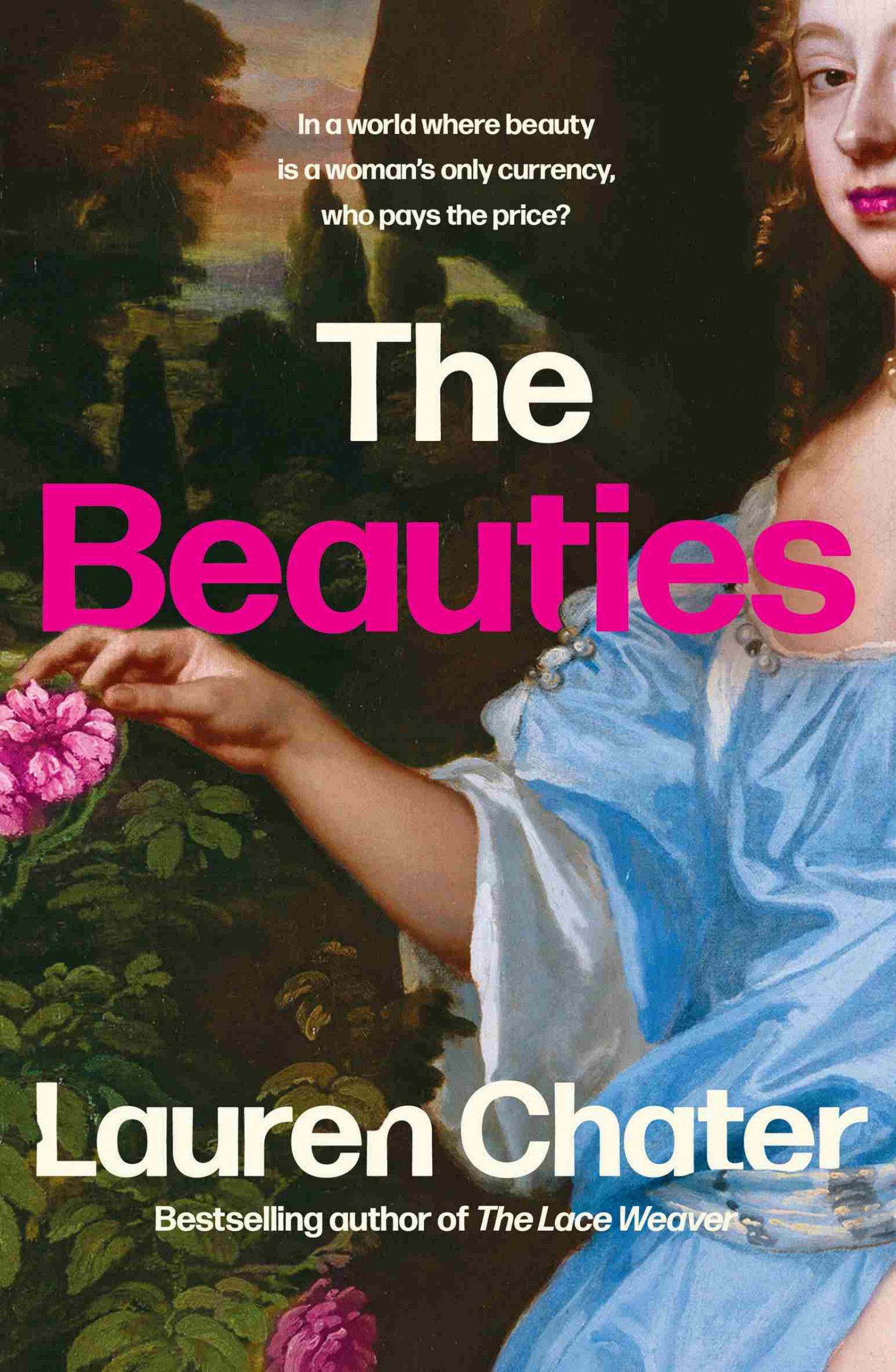 Cover: The Beauties, by Lauren Chater. Bestselling author of The Lace Weaver. In a world where beauty is a woman’s only currency, who pays the price?.