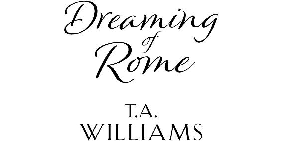 Dreaming of Rome by T.A. Williams