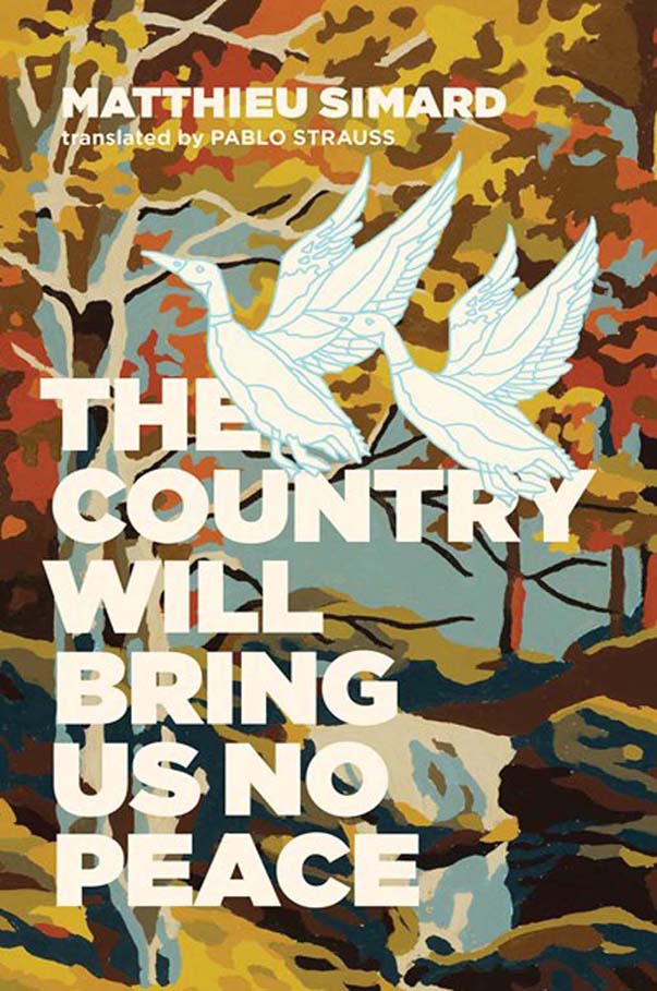 Cover: The Country Will Bring Us No Peace by Matthieu Simard, translated by Pablo Strauss.