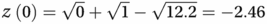 z(0)=0+1−12.2=−2.46