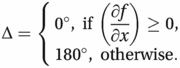 Δ={0°,if(∂f∂x)≥0,180°,otherwise.