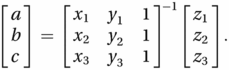 [abc]=[x1y11x2y21x3y31]−1[z1z2z3].