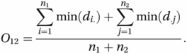 O12=∑i=1n1min(di.)+∑j=1n2min(d.j)n1+n2.