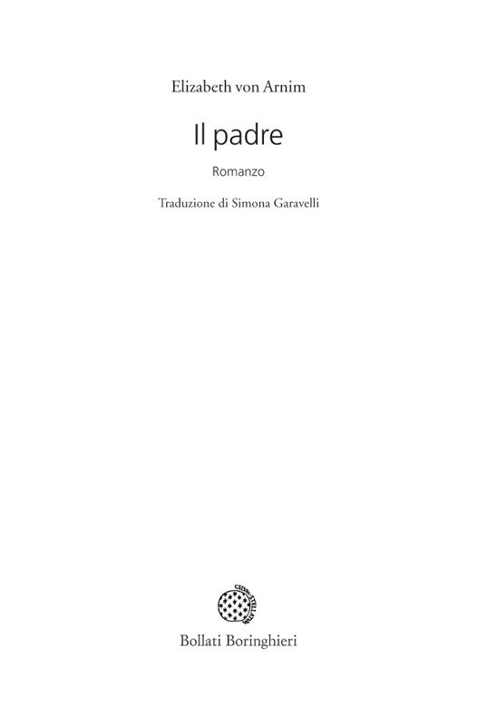 Frontespizio - Elizabeth von Arnim: Il padre. Traduzione di Simona Garavelli. Edizioni Bollati Boringhieri.