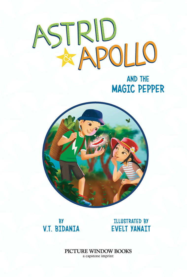 Astrid and Apollo: Astrid and Apollo and the Magic Pepper by V.T. Bidania, Illustrated by Evelt Yanait