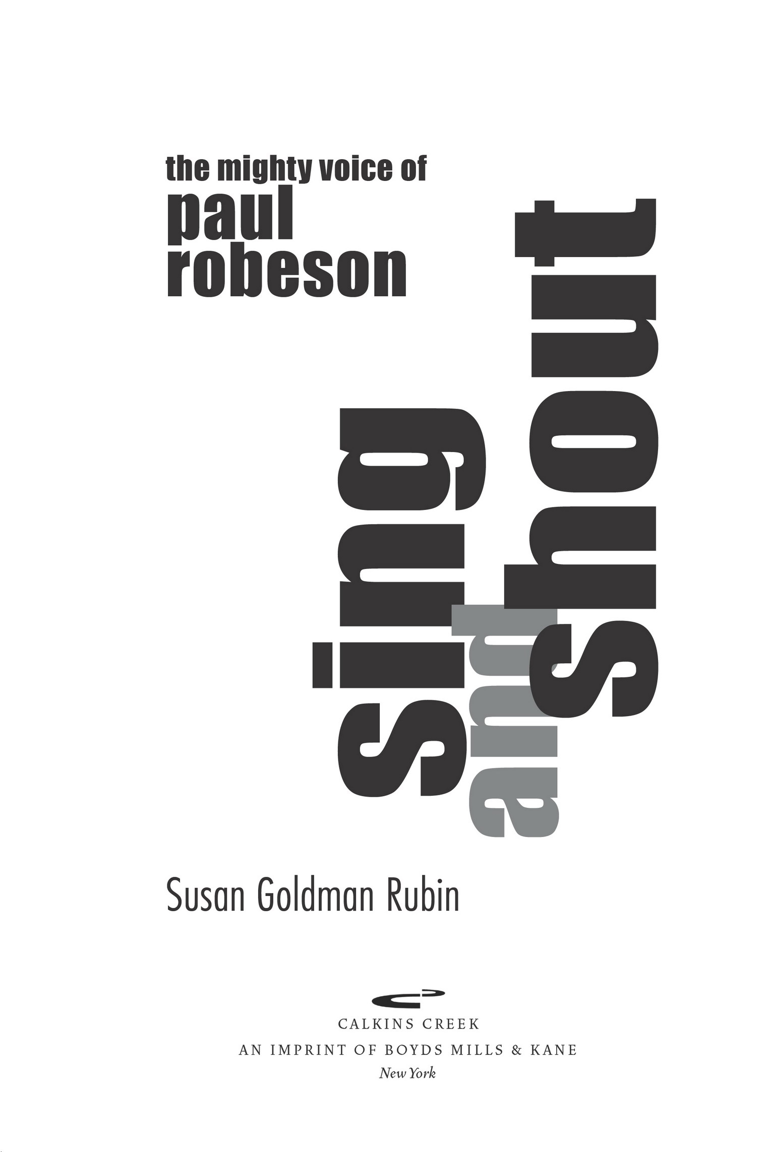 Book title, Sing and Shout: The Mighty Voice of Paul Robeson, author, Susan Goldman Rubin, imprint, Calkins Creek