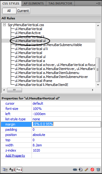 Dreamweaver's CSS style sheet for Spry menus lists the pop-up menu style, ul.MenuBarVertical ul, in this case, twice. The first one listed (circled) controls the positioning of the pop-up menu. The second one controls the border around it (why two? Great question, for which nobody except Adobe has an answerÉand they're not telling.) Double-click the style to edit its properties using the Rule Definition window. For a really quick edit, like changing the position of a pop-up menu by adjusting its margin property, you can use the Properties pane of the CSS Styles panel (pictured in the bottom half of this image.) Just select the current value for the property and type in a new value. For example, in this image, clicking the "-5% 0 0 95%" value (which represent the top, right, bottom, and left margin values, respectively) to the right of the word "margin" lets you type in a new value: 0 0 0 100%, say. You'll find editing with the Properties Pane discussed on page 304.