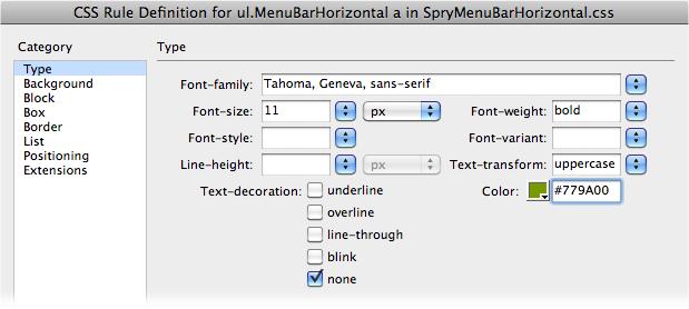 Changing the text properties for the "ul.MenuBarHorizontal a" style defines the basic styles for all the menu buttons; only the color property (for rollover states) is different among the links. Make sure you don't deselct the "none" option under Text-decoration, or a line appears underneath the text in each button.