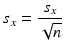 $$ {s}_x=\frac{s_x}{\sqrt{n}} $$