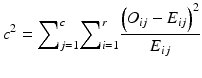 $$ {c}^2={\displaystyle \sum}_{j=1}^c{\displaystyle \sum}_{i=1}^r\frac{{\left({O}_{ij}-{E}_{ij}\right)}^2}{E_{ij}} $$