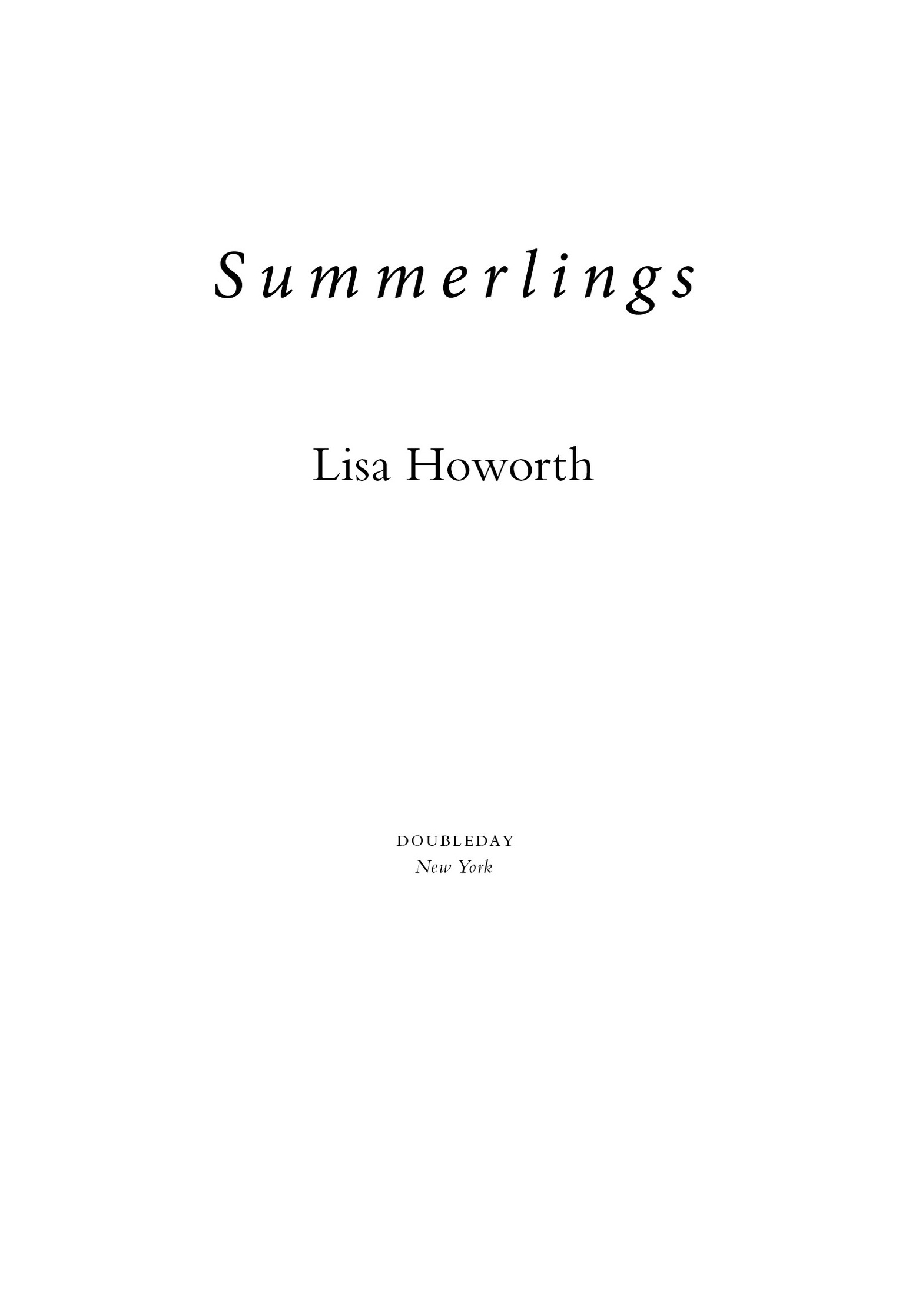 Book Title, Summerlings, Subtitle, A Novel, Author, Lisa Howorth, Imprint, Doubleday