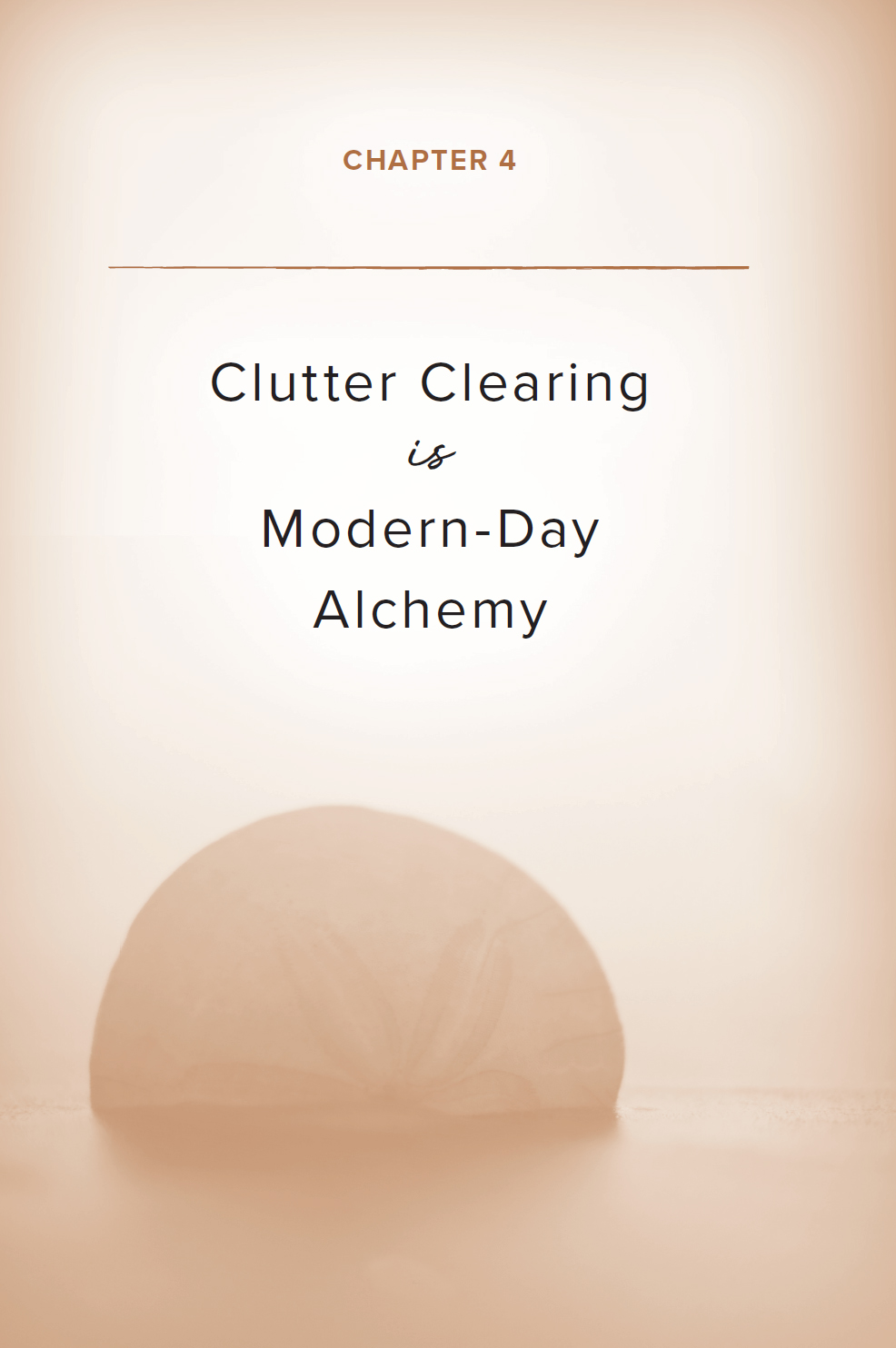 Chapter 4: Clutter Clearing Is Modern-Day Alchemy