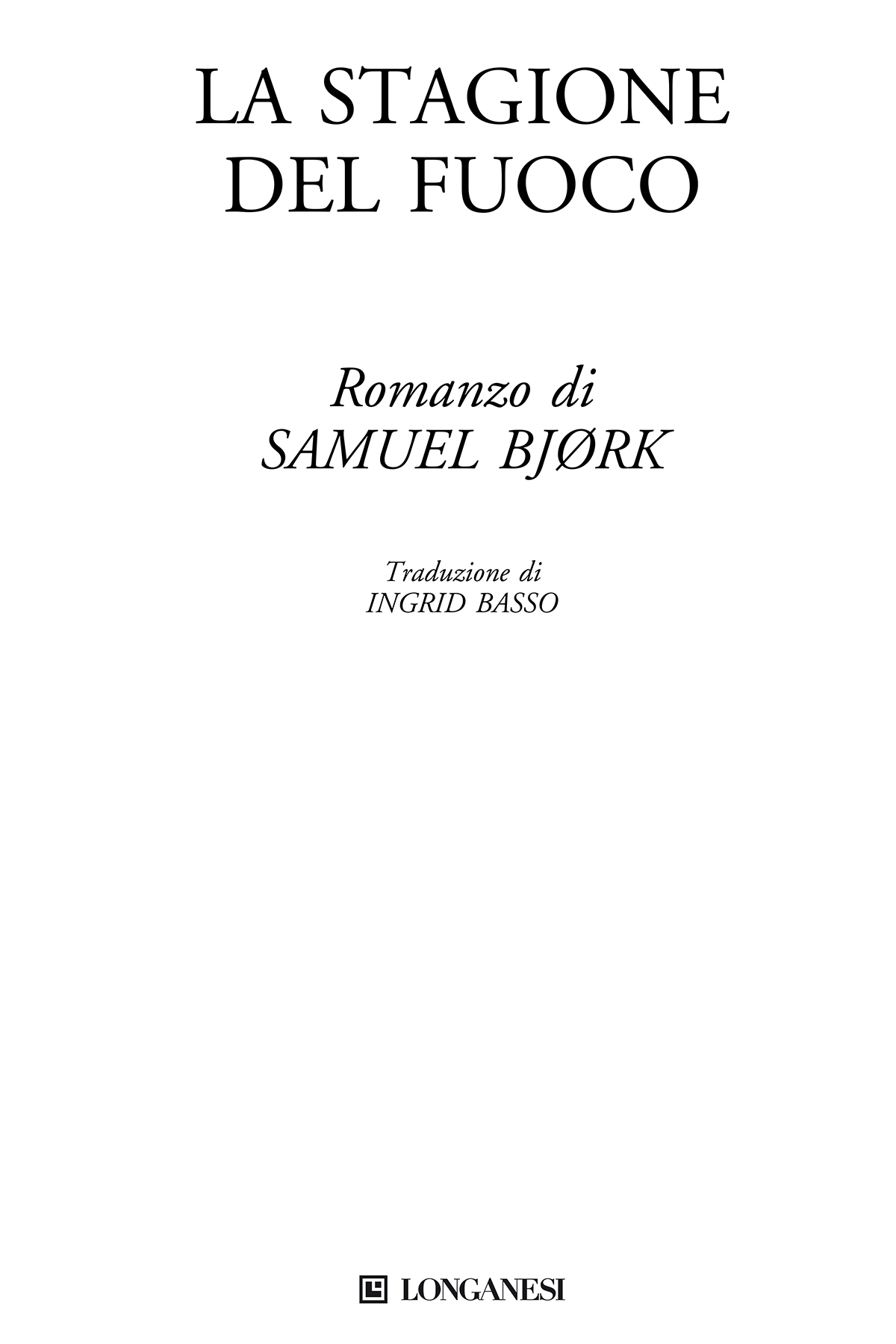 Immagine per il frontespizio. Samuel Bjørk: La stagione del fuoco . Longanesi & C.