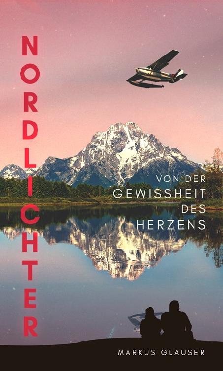 Nordlichter - Von der Gewissheit des Herzens