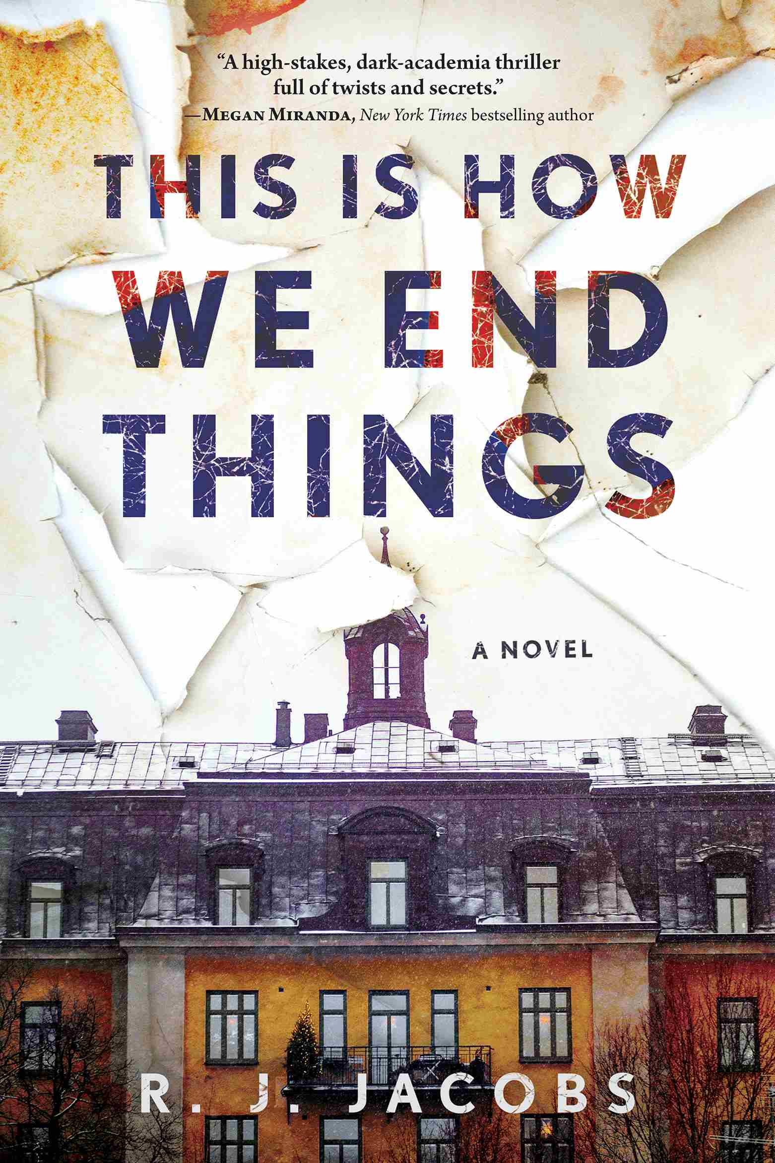 The front cover for This is How We End Things by R J Jacobs. The background includes a brownstone style house with a Christmas tree on one of the balconies. Instead of sky above the house is abstract art of torn papers.