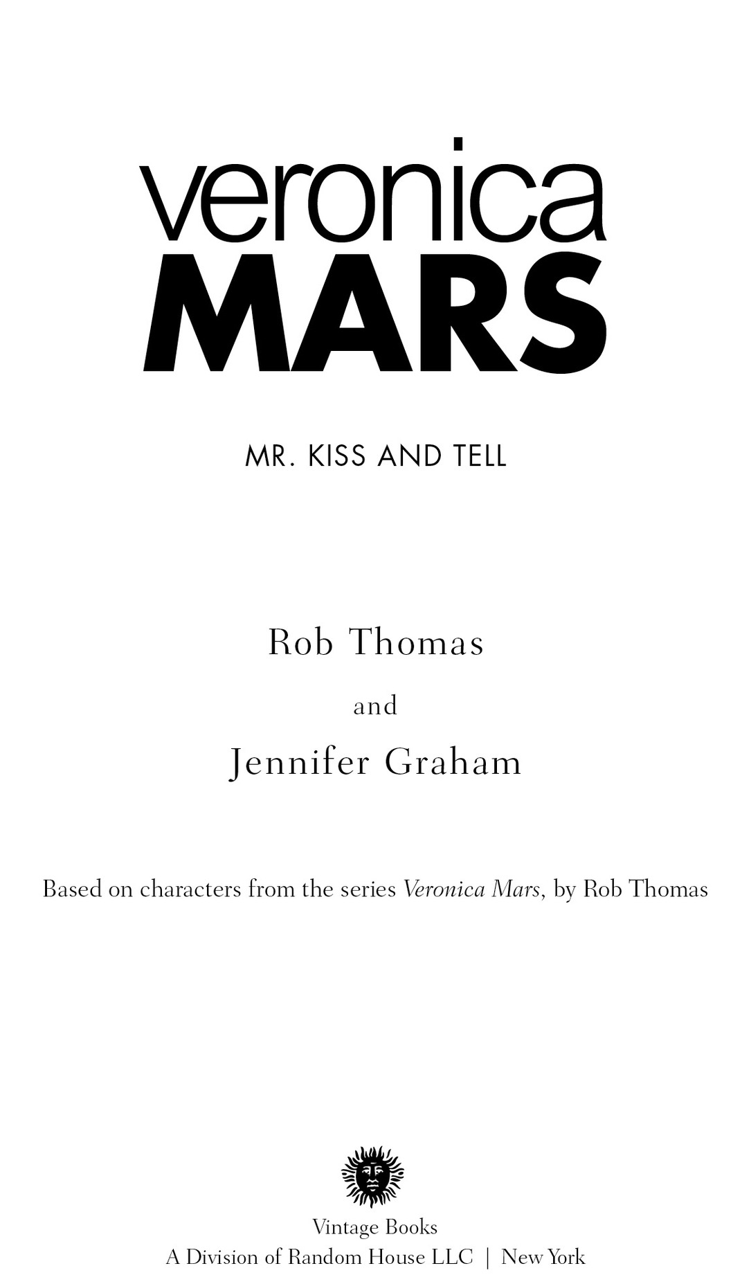 veronica Mars Mr. Kiss and Tell Rob Thomas and Jennifer Graham Based on characters from the series Veronica Mars , by Ro