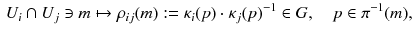 $$\begin{aligned} U_i\cap U_j\ni m \mapsto \rho _{ij}(m) := \kappa _i(p)\cdot \kappa _j(p)^{-1}\in G , \quad p\in \pi ^{-1}(m) , \end{aligned}$$