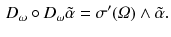 $$\begin{aligned} D_\omega \circ D_\omega {\tilde{\alpha }}= \sigma '(\varOmega )\wedge {\tilde{\alpha }}. \end{aligned}$$