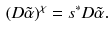 $$\begin{aligned} (D {\tilde{\alpha }})^\chi = s^* D {\tilde{\alpha }}. \end{aligned}$$