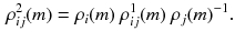 $$\begin{aligned} \rho ^2_{i j}(m) = \rho _i(m)~\rho ^1_{ij}(m)~\rho _j(m)^{-1} . \end{aligned}$$