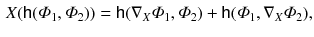 $$\begin{aligned} X( {{\mathsf {h}}} (\varPhi _1, \varPhi _2 )) = {{\mathsf {h}}} (\nabla _X \varPhi _1, \varPhi _2) + {{\mathsf {h}}}(\varPhi _1, \nabla _X \varPhi _2) , \end{aligned}$$