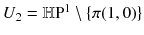 $$U_2 = \mathbb {H}\mathrm P^1\setminus \{\pi (1, 0)\}$$