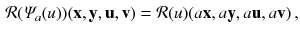 $$\begin{aligned} \mathcal{R}(\varPsi _a(u) ) (\mathbf {x}, \mathbf {y}, \mathbf {u}, \mathbf {v}) = \mathcal{R} (u) (a \mathbf {x}, a \mathbf {y}, a \mathbf {u}, a \mathbf {v}) \, , \end{aligned}$$