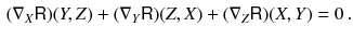 $$\begin{aligned} (\nabla _X {{\textsf {R}}}) (Y, Z) + (\nabla _Y {{\textsf {R}}}) (Z, X) + (\nabla _Z {{\textsf {R}}}) (X, Y) = 0 \, . \end{aligned}$$