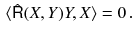 $$\begin{aligned} \langle \hat{{{\textsf {R}}}}(X, Y) Y, X \rangle = 0 \, . \end{aligned}$$