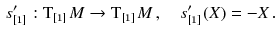 $$\begin{aligned} s'_{[\mathbbm {1}]} : \mathrm{T}_{[\mathbbm {1}]} M \rightarrow \mathrm{T}_{[\mathbbm {1}]} M \, , \quad s'_{[\mathbbm {1}]} (X) = -X \, . \end{aligned}$$