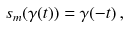 $$\begin{aligned} s_m (\gamma (t)) = \gamma (-t) \, , \end{aligned}$$