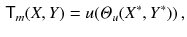 $$\begin{aligned} {{\textsf {T}}}_m (X, Y) = u(\varTheta _u(X^*, Y^*)) \,, \end{aligned}$$