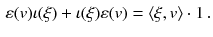 $$\begin{aligned} \varepsilon (v) \iota ( \xi ) + \iota (\xi ) \varepsilon (v) = \langle \xi , v\rangle \cdot 1\, . \end{aligned}$$