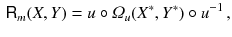 $$\begin{aligned} {{\textsf {R}}}_m (X, Y) = u \circ \varOmega _u(X^*, Y^*) \circ u^{-1} \, , \end{aligned}$$